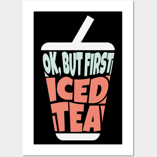 OK But First Iced Tea Wall Art by ardp13